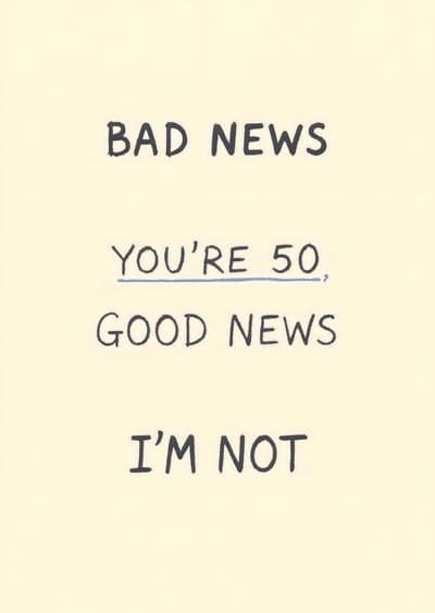 Funny Birthday Greeting Card Bad News 50 Good News Im Not