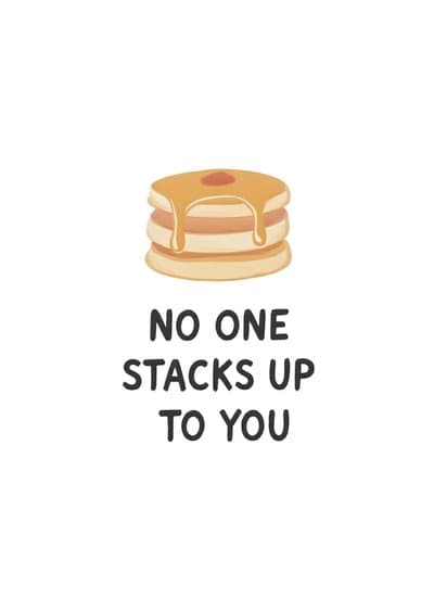 Funny Pancake Greeting Card No One Stacks Up to You