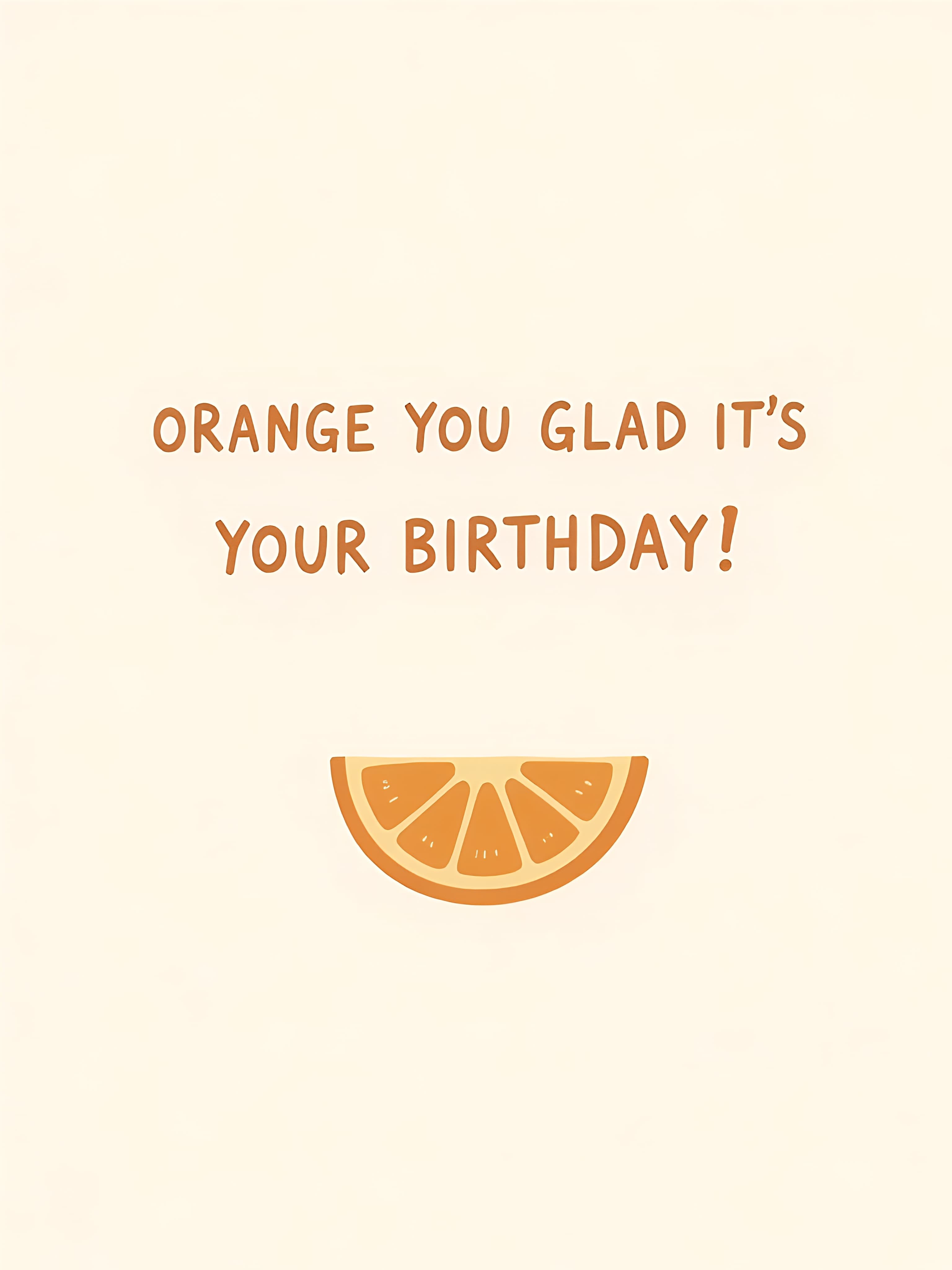 Funny Birthday Greeting Card Orange Slice Pun
